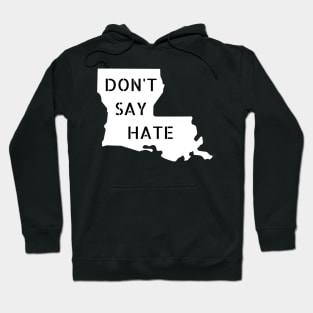 Don't Say Hate - Oppose Don't Say Gay - Louisiana Silhouette - LGBTQIA2S+ Hoodie